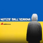 Notizie dall'Ucraina